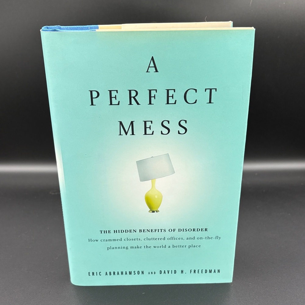 A Perfect Mess By Eric Abrahamson & David H. Freedman hardcover book